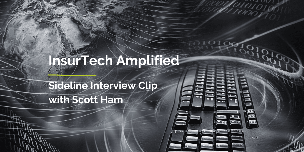 Insurtech Amplified sideline interview with Scott Ham